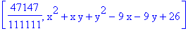 [47147/111111, x^2+x*y+y^2-9*x-9*y+26]
